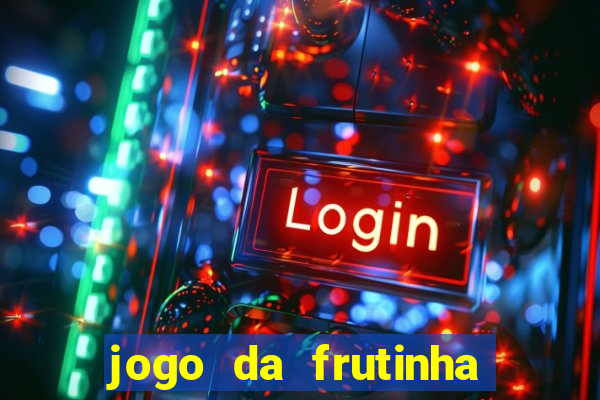 jogo da frutinha que paga dinheiro